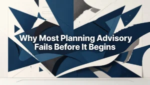 Professional header image for industry analysis: Why Most Planning Advisory Fails Before It Begins