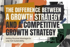 Professional header image for industry analysis: The Difference Between a Growth Strategy and a Competitiv...